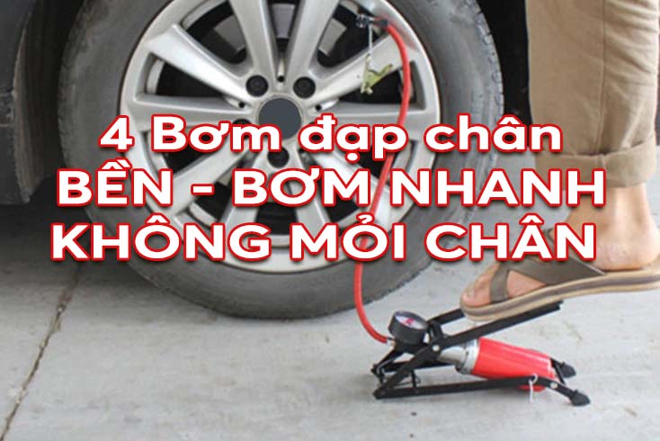 Bơm hơi đạp chân loại nào tốt, không bị kẹt, đạp nhẹ? 2 bơm hơi đạp chân loại nào tốt