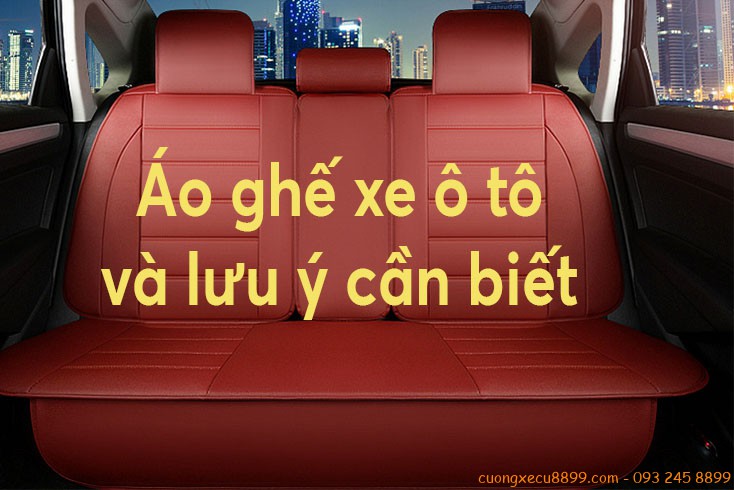 Có nên mua dùng áo ghế xe ô tô? Áo ghế giá bao nhiêu? Mua ở đâu? 4 Có nên mua dùng áo ghế xe ô tô loại nào? Áo ghế xe ô tô có loại nào? Giá bao nhiêu? Mua ở đâu?