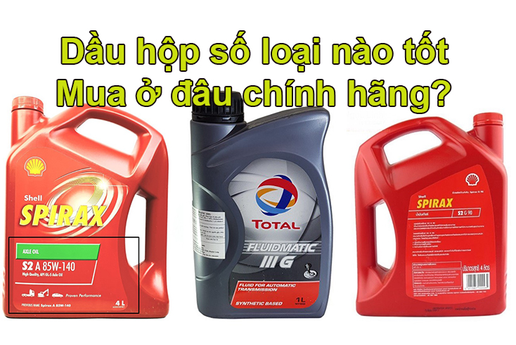 Dầu hộp số ô tô loại tốt và bao nhiêu tiền? Mua ở đâu chính hãng? 3 dầu hộp số ô tô nào tốt và bao nhiêu tiền