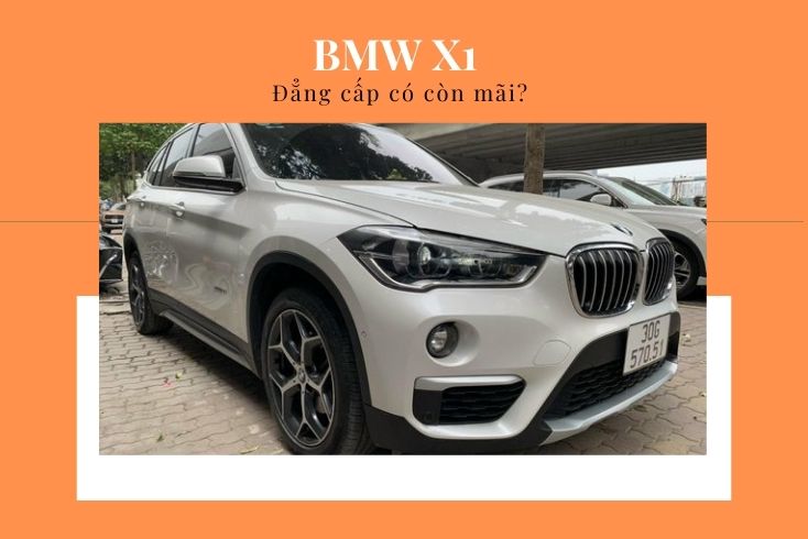 Đánh giá BMW X1 2018 sau 4 năm sử dụng còn gì và mất gì? 8 đánh giá bmw x1 2018