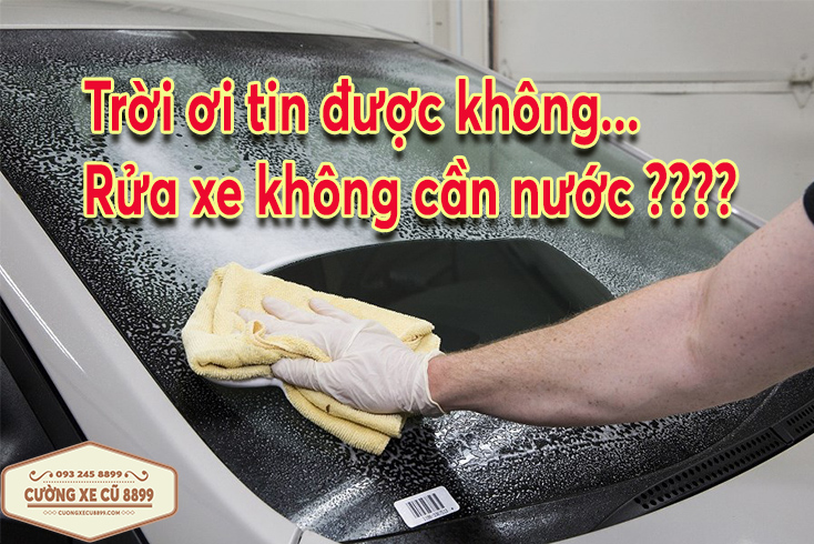 Dung dịch rửa xe không cần nước mới lạ và gây lú nhất hiện nay. 10 dung dịch rửa xe không cần nước
