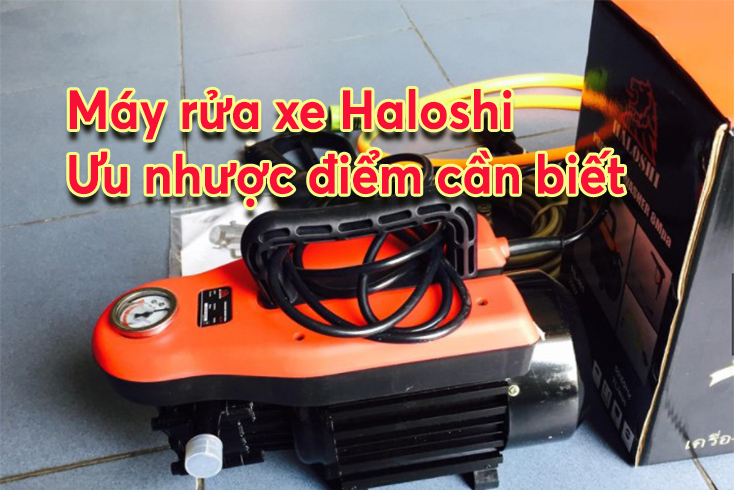 Máy rửa xe Haloshi có tốt không? Ưu nhược điểm cần biết. 8 Máy rửa xe Haloshi có tốt không