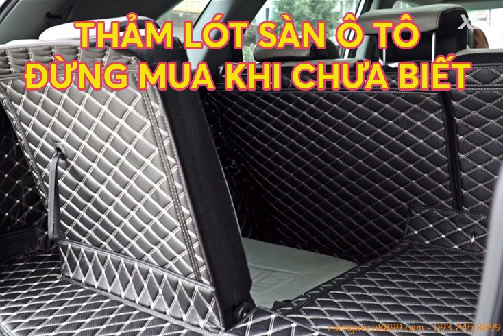 Nên mua thảm lót sàn ô tô loại nào tốt, phù hợp nhất? Mua ở đâu uy tín? 2 Nên mua thảm lót sàn ô tô loại nào tốt, phù hợp nhất? Các loại thảm lót sàn ô tô mua ở đâu uy tín?