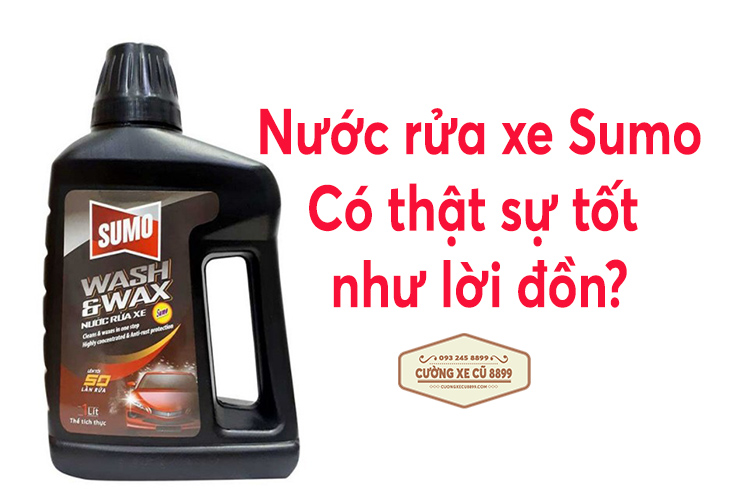 Nước rửa xe sumo có tốt không mà 7/10 người dùng? 6 Nước rửa xe sumo có tốt không?