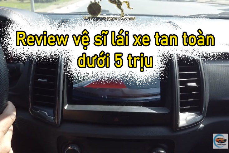 Review ứng dụng vệ sĩ lái xe an toàn trên màn hình Android có chất và chuẩn không? 2 Review ứng dụng vệ sĩ lái xe an toàn trên màn hình android