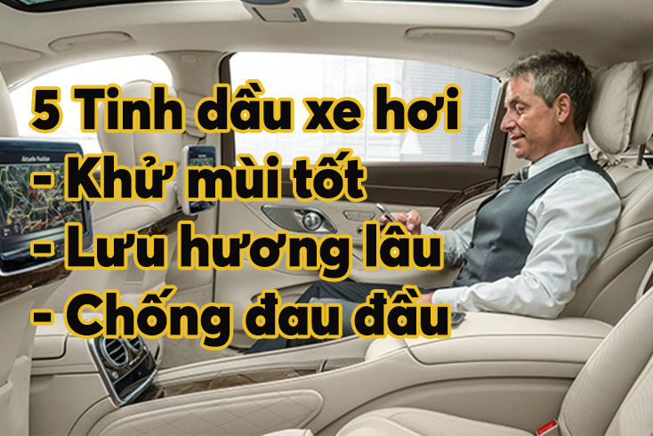 5 tinh dầu thơm nên dùng cho xe hơi tốt nhất. 3 tinh dầu thơm nên dùng cho xe hơi